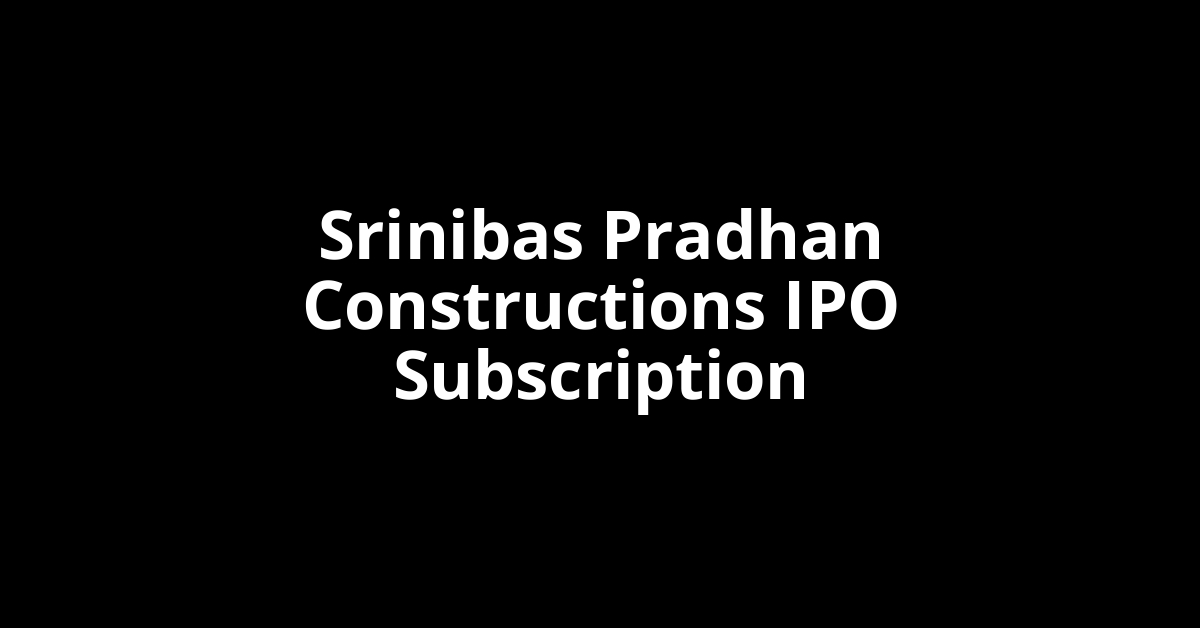 srinibas pradhan constructions ipo subscription