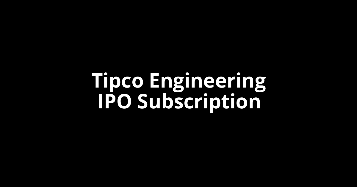 tipco engineering ipo subscription