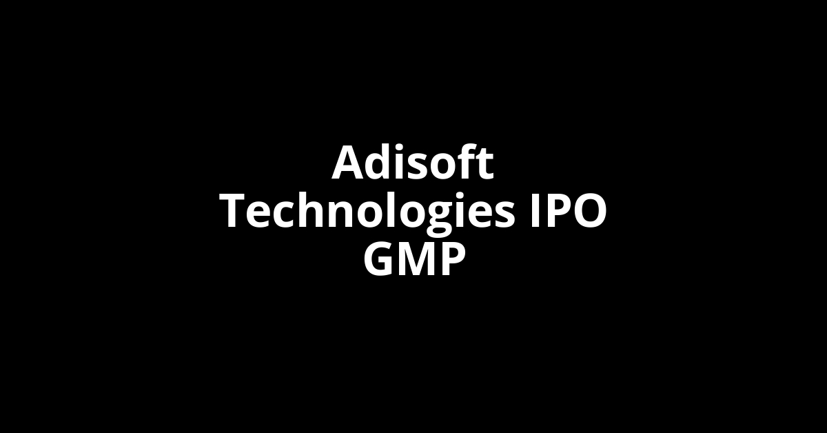 adisoft technologies ipo gmp