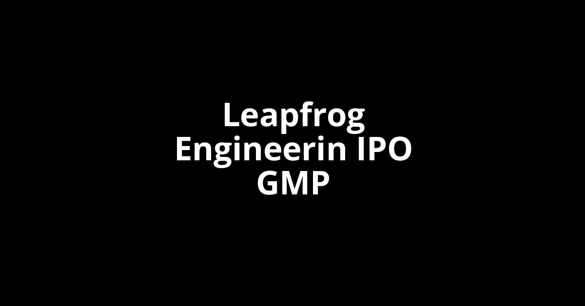 leapfrog engineerin ipo gmp