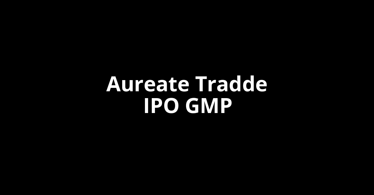 aureate tradde ipo gmp
