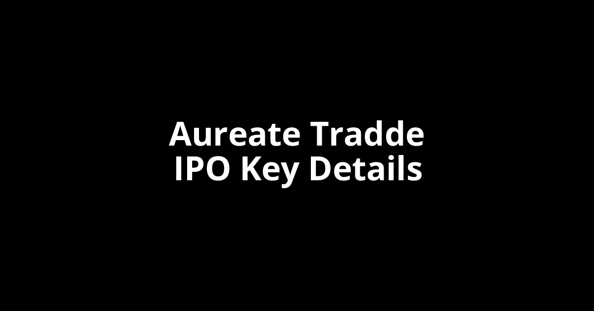 aureate tradde ipo key details