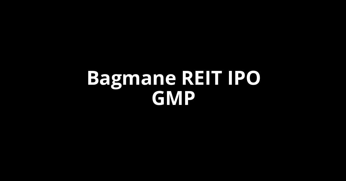 bagmane reit ipo gmp
