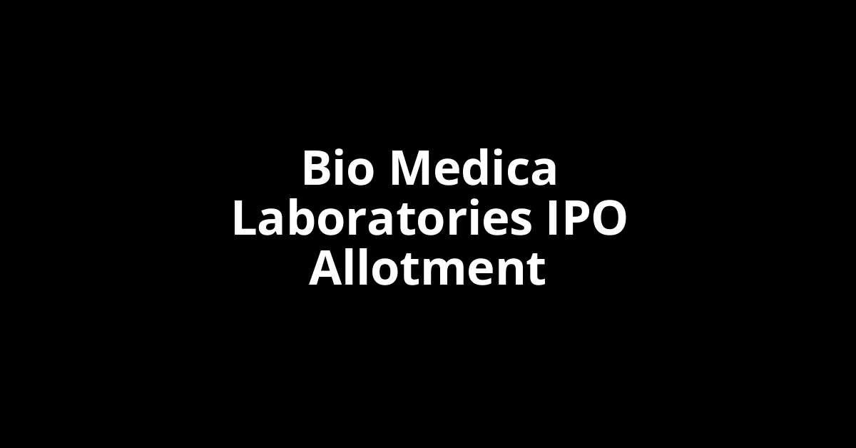 bio medica laboratories ipo allotment