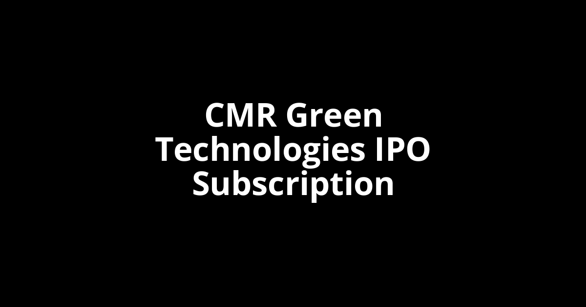 cmr green technologies ipo subscription