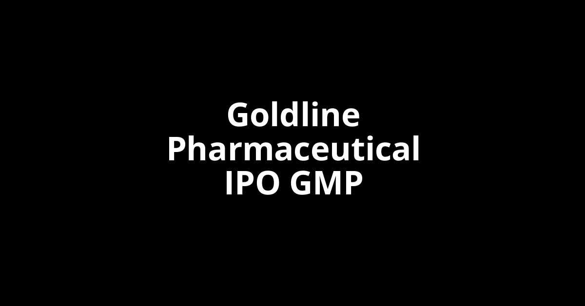 goldline pharmaceutical ipo gmp