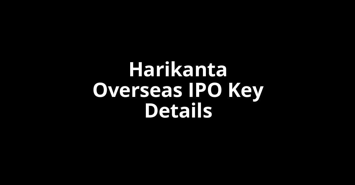 harikanta overseas ipo key details