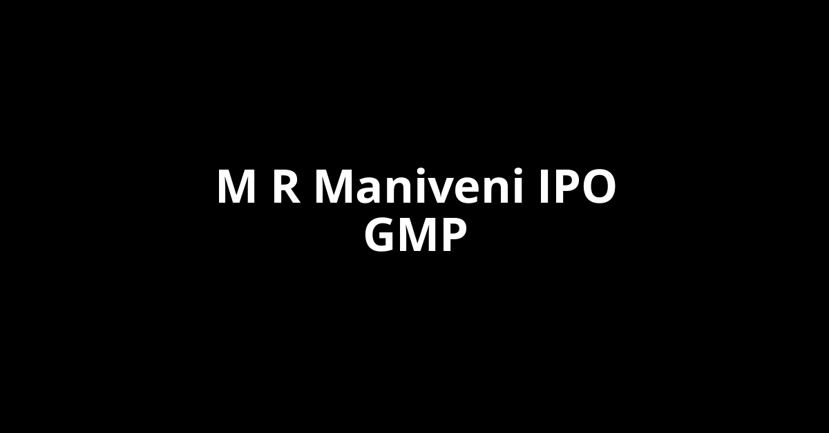 m r maniveni ipo gmp