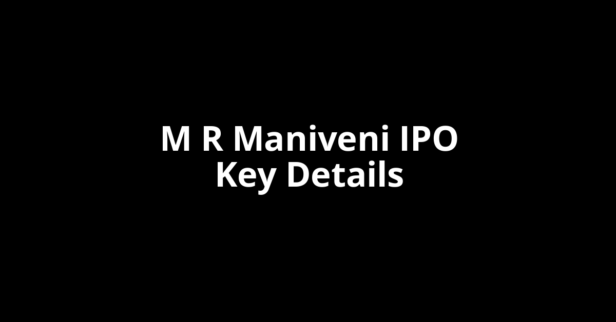 m r maniveni ipo key details