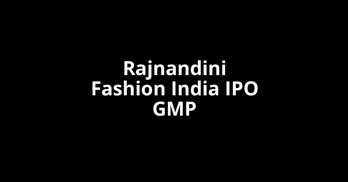 rajnandini fashion india ipo gmp