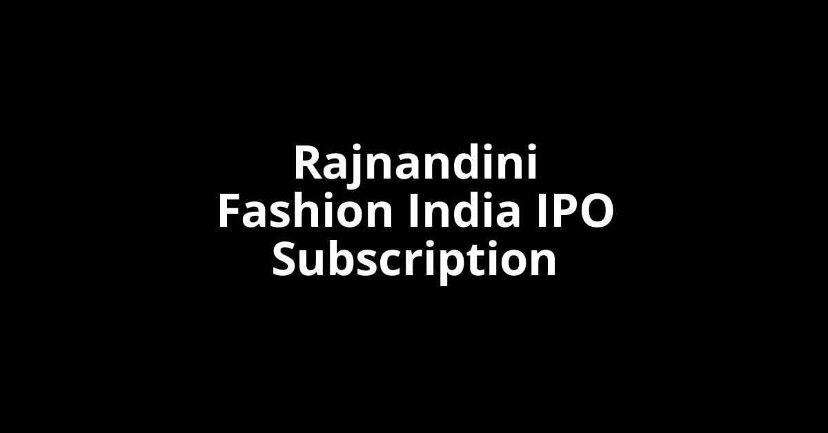 rajnandini fashion india ipo subscription