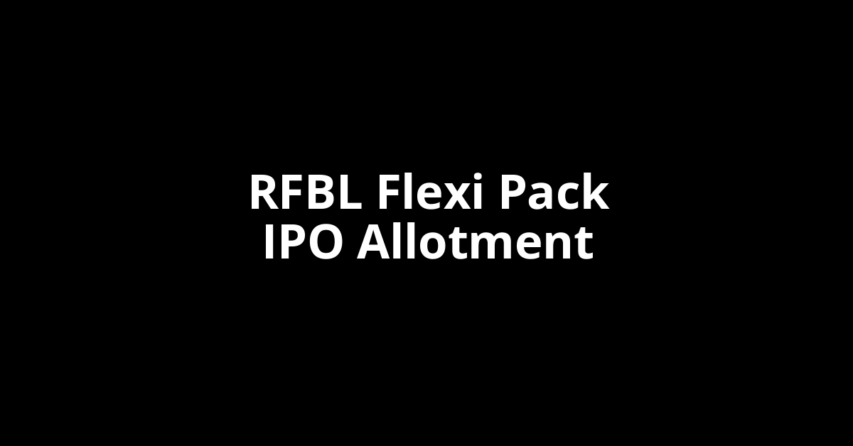 rfbl flexi pack ipo allotment