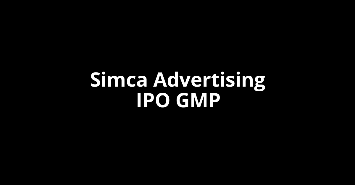 simca advertising ipo gmp