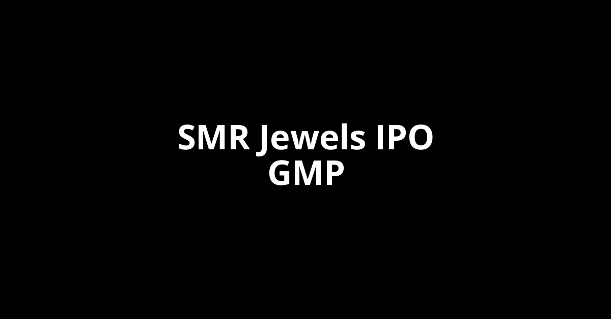 smr jewels ipo gmp