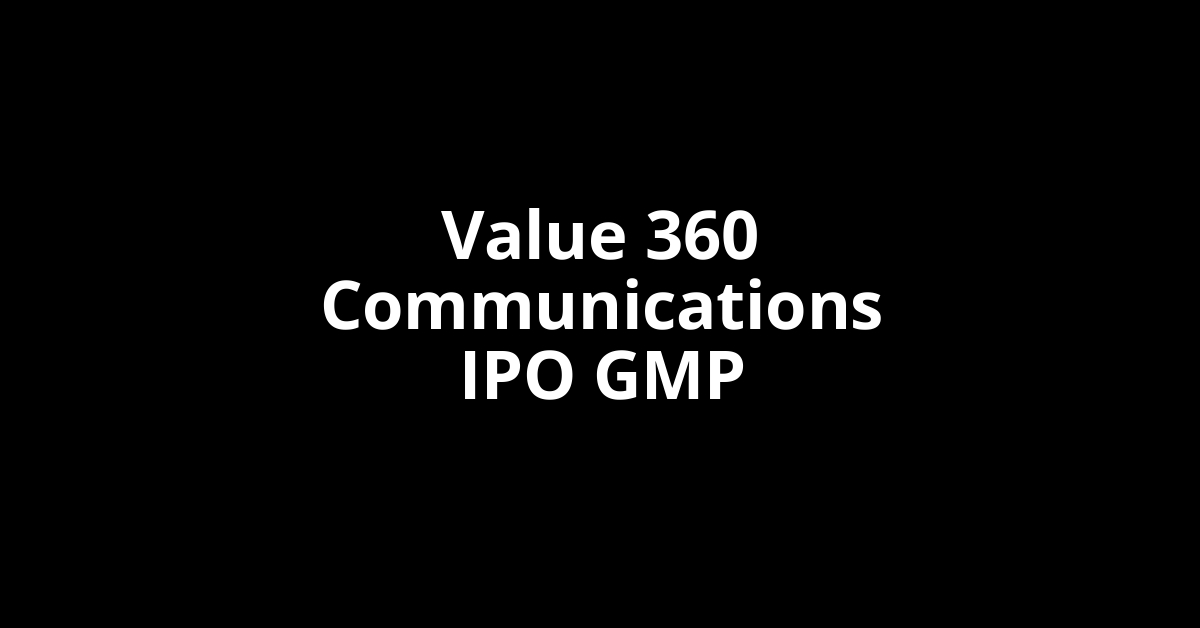 value 360 communications ipo gmp