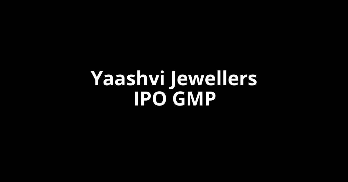 yaashvi jewellers ipo gmp