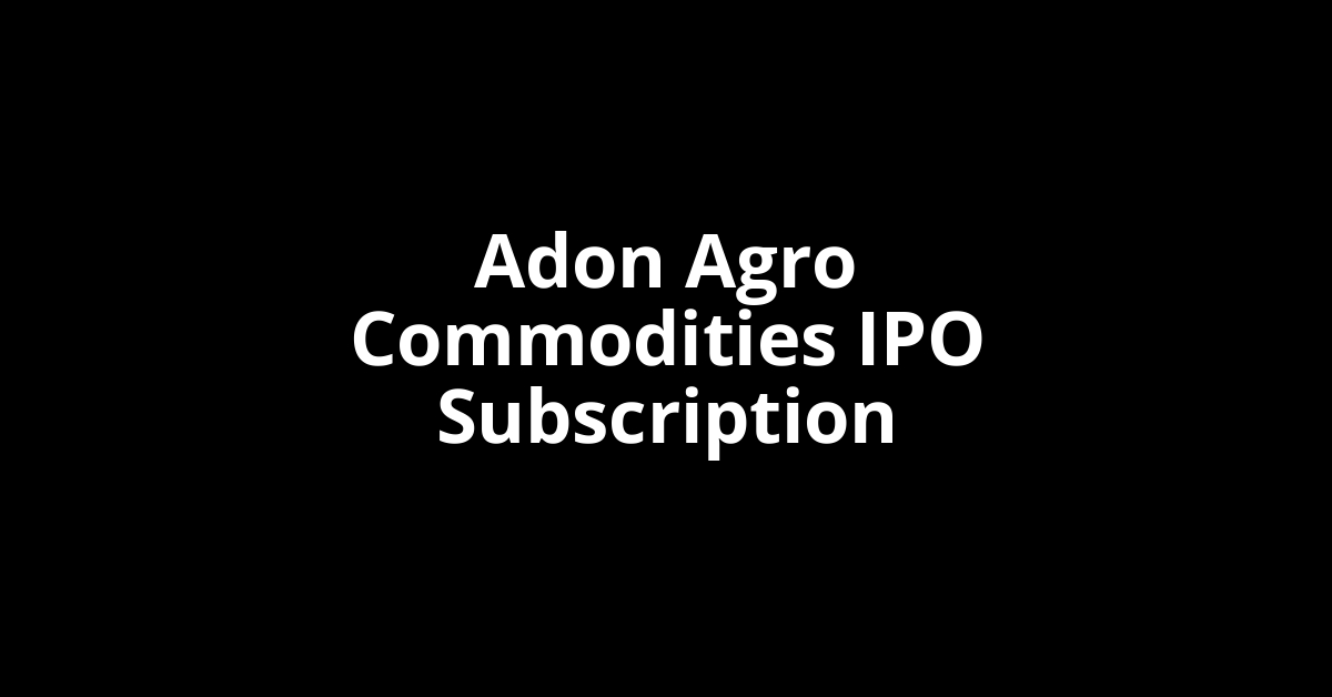 adon agro commodities ipo subscription