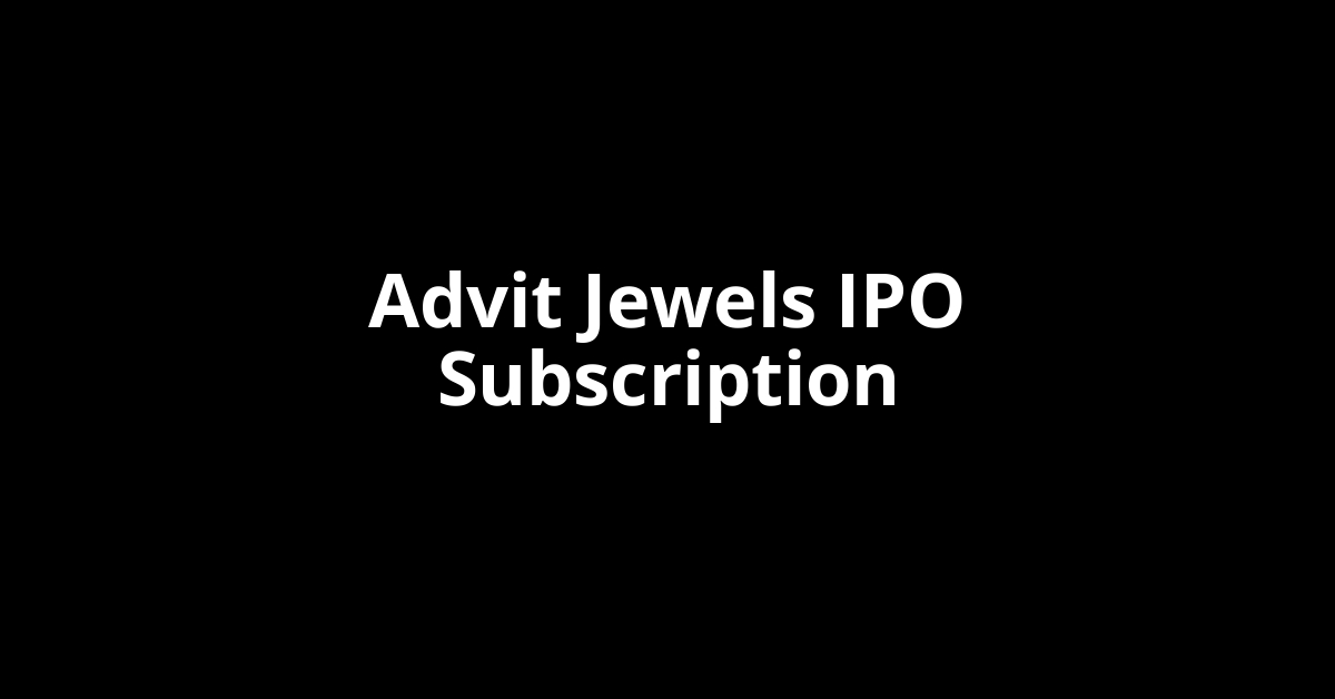 advit jewels ipo subscription