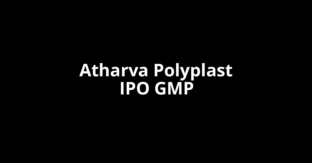 atharva polyplast ipo gmp