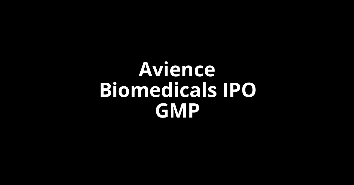 avience biomedicals ipo gmp