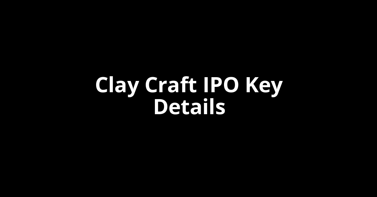 clay craft ipo key details