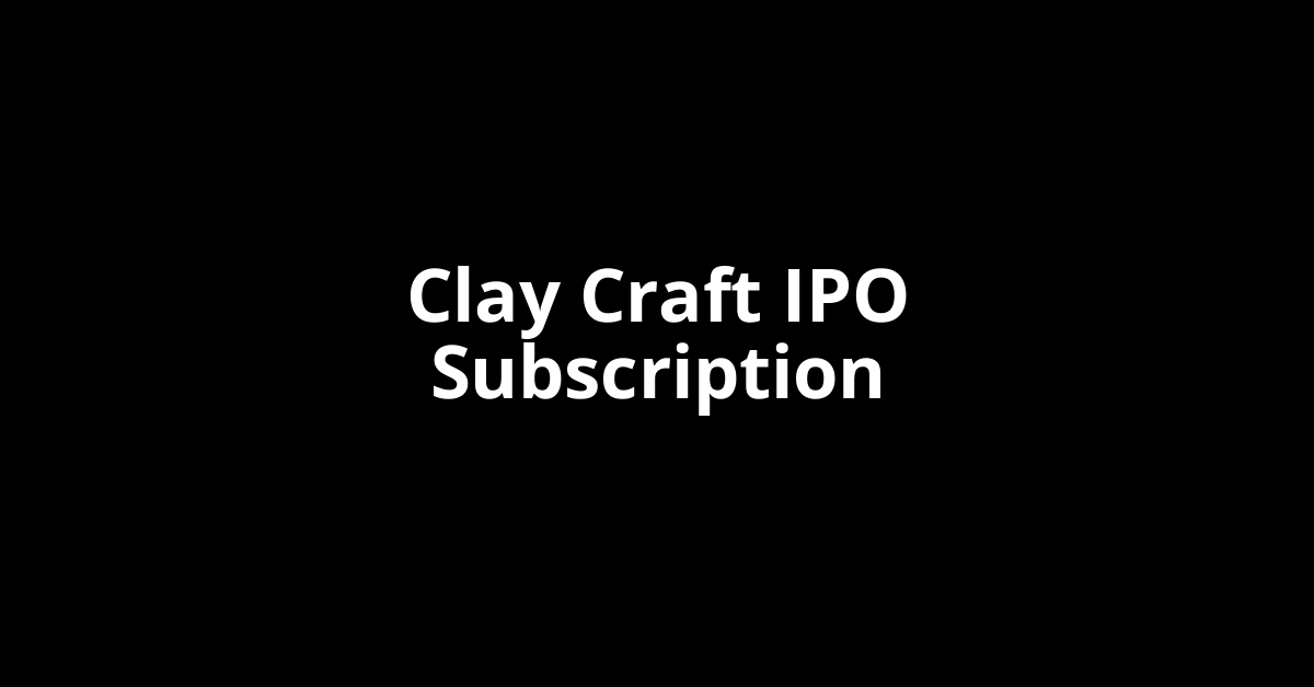 clay craft ipo subscription