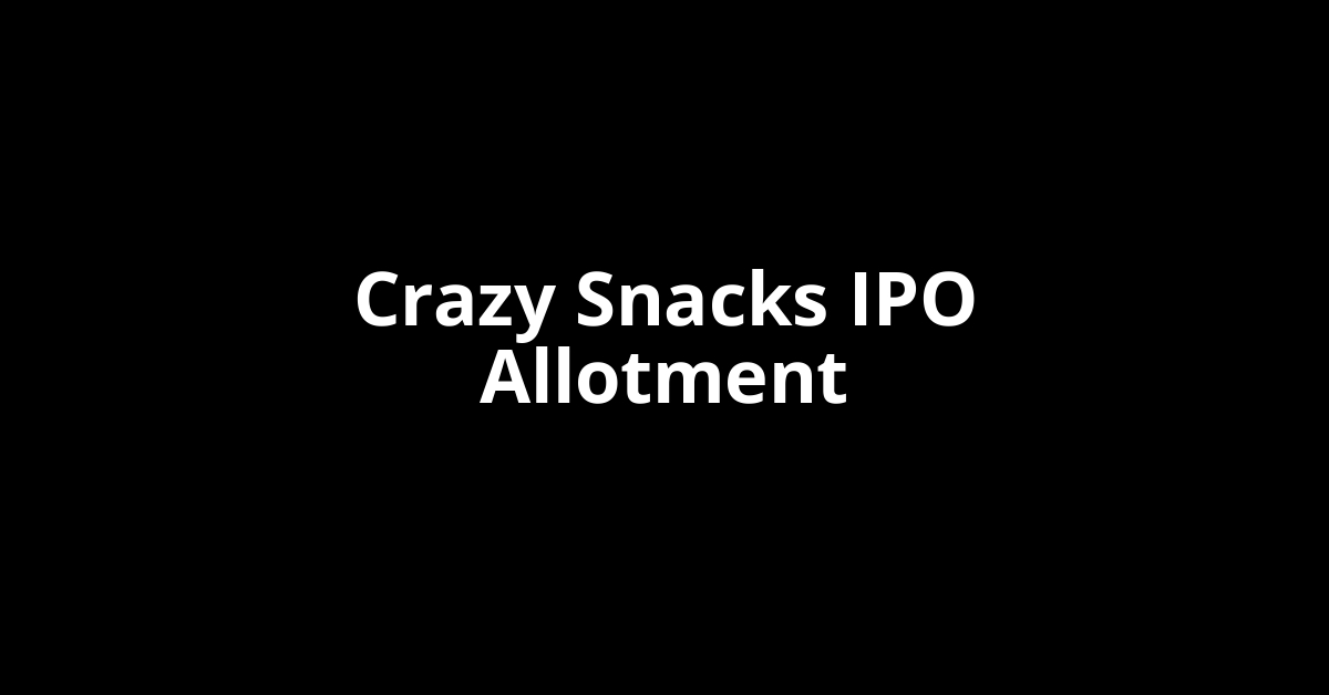 crazy snacks ipo allotment