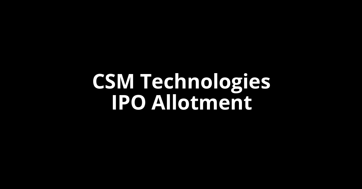 csm technologies ipo allotment