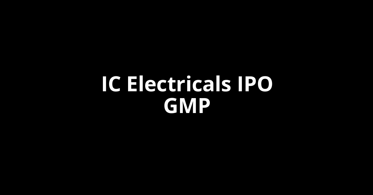 ic electricals ipo gmp