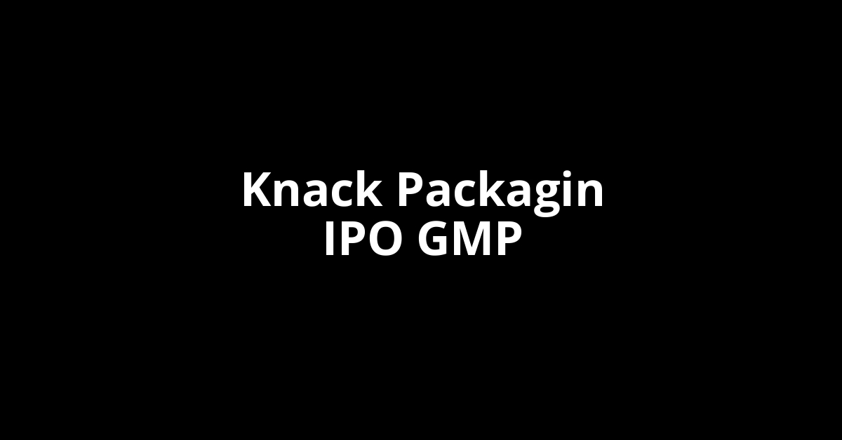 knack packagin ipo gmp