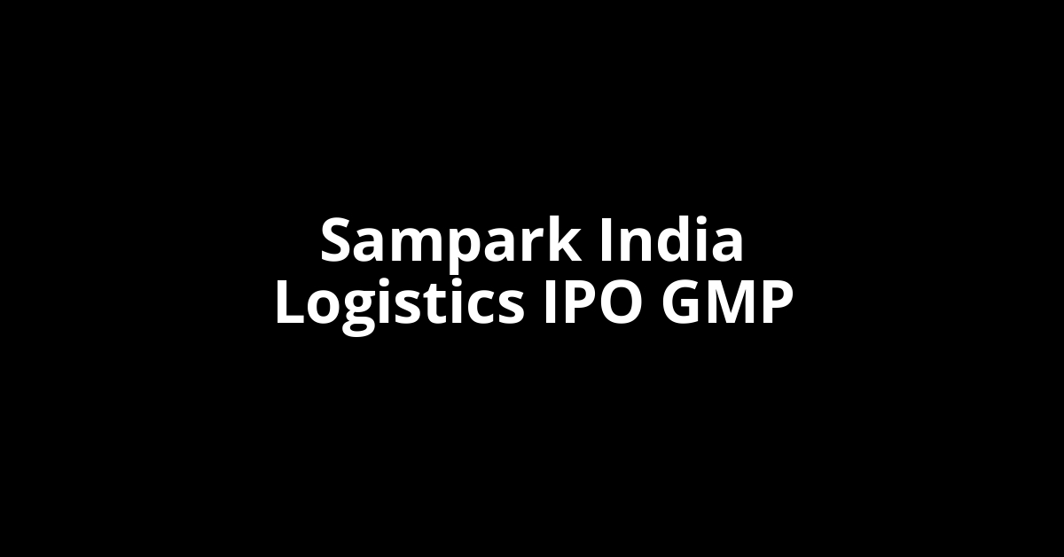 sampark india logistics ipo gmp