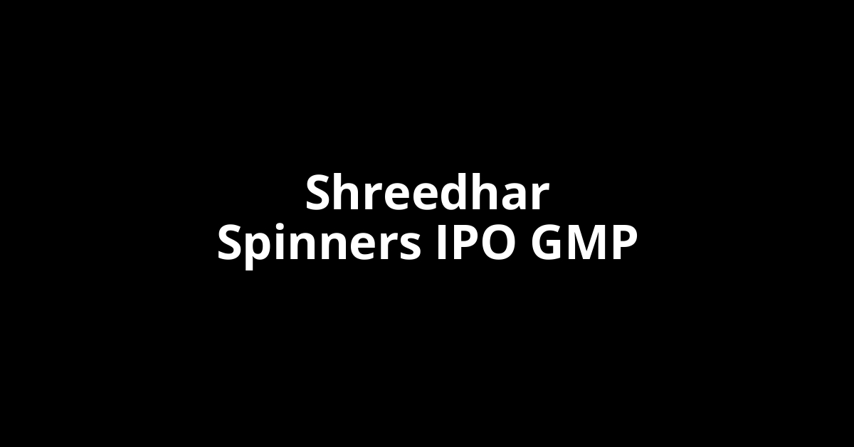 shreedhar spinners ipo gmp