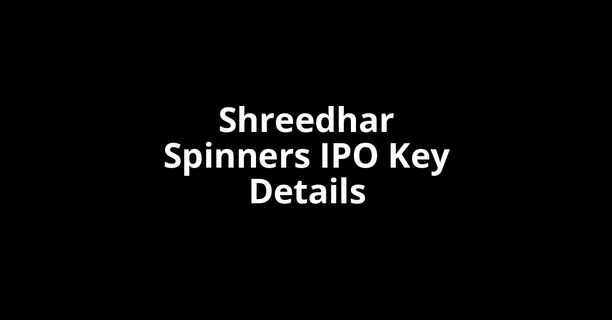 shreedhar spinners ipo key details