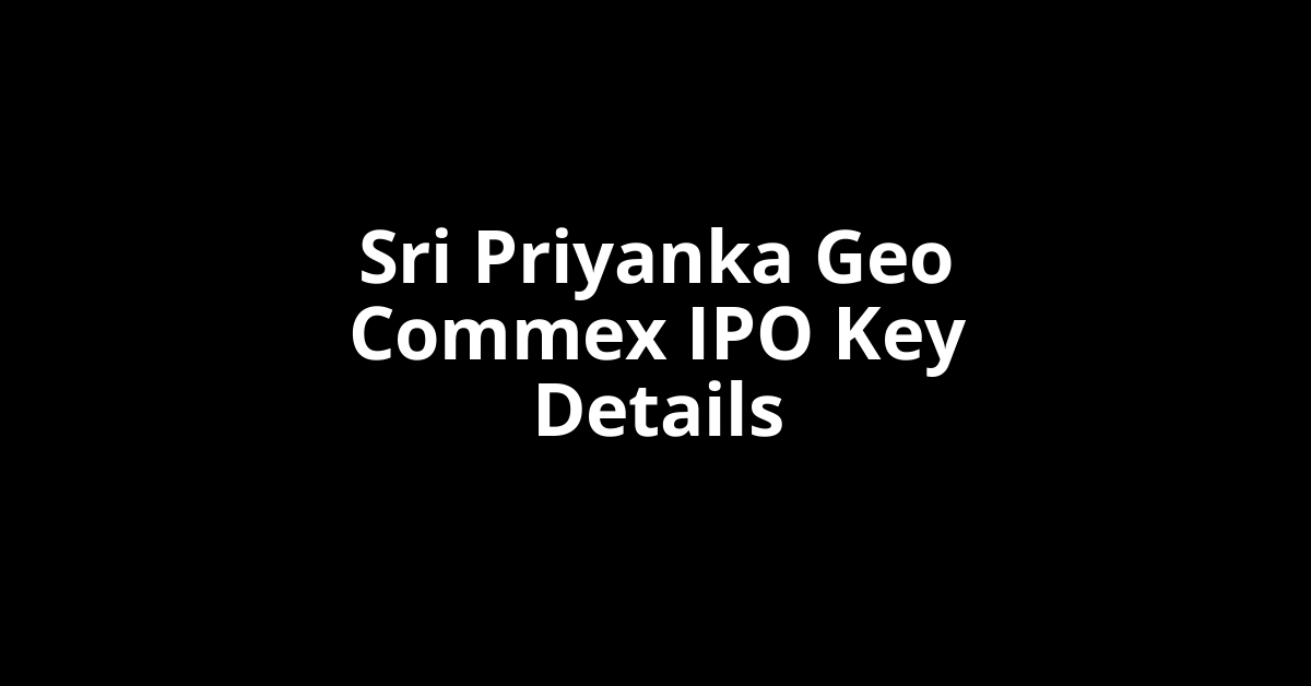 sri priyanka geo commex ipo key details