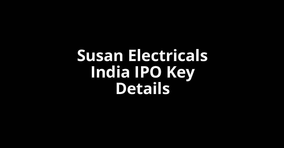 susan electricals india ipo key details