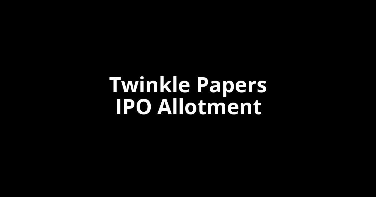 twinkle papers ipo allotment