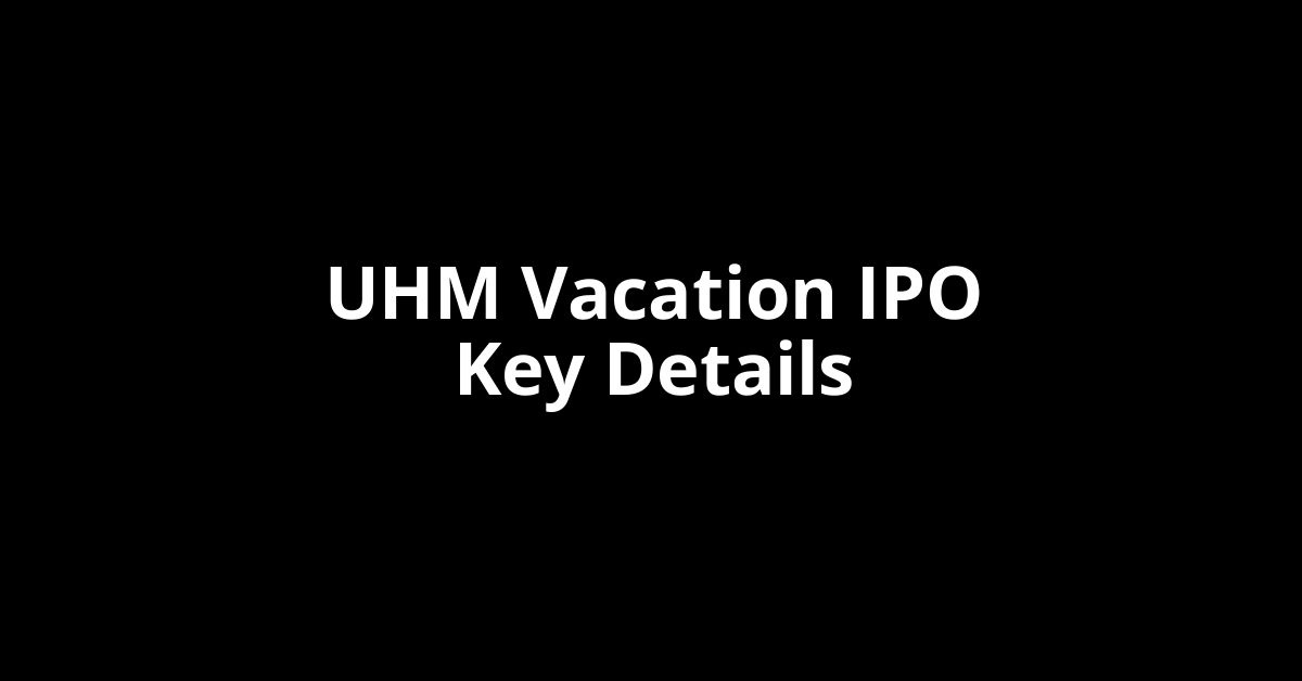 uhm vacation ipo key details