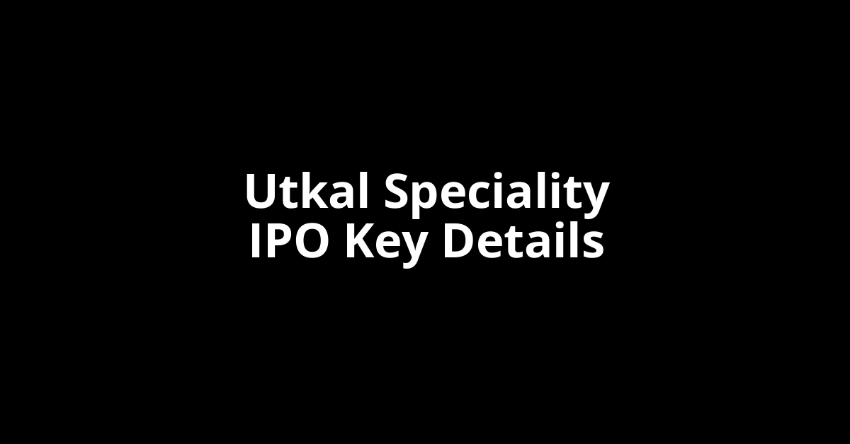 utkal speciality ipo key details