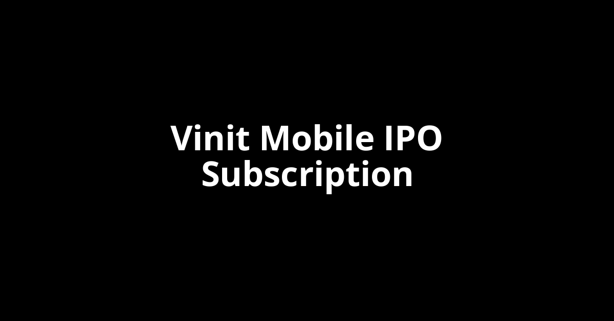 vinit mobile ipo subscription