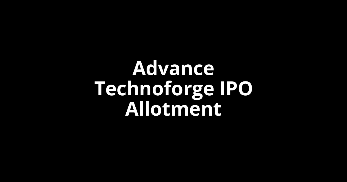 advance technoforge ipo allotment