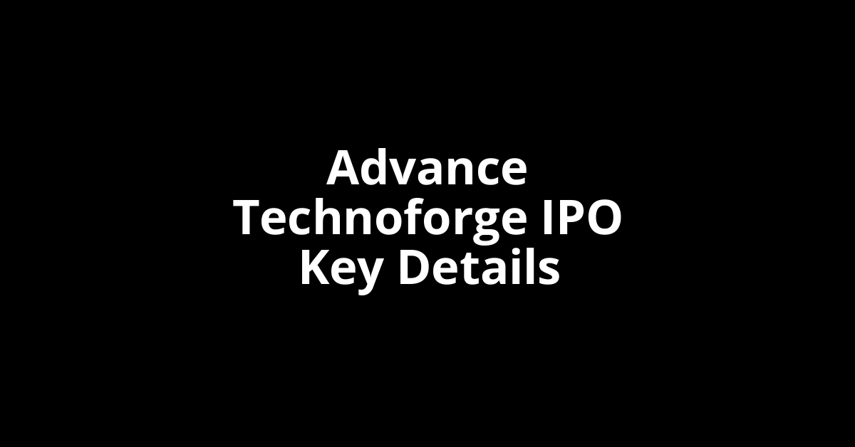 advance technoforge ipo key details
