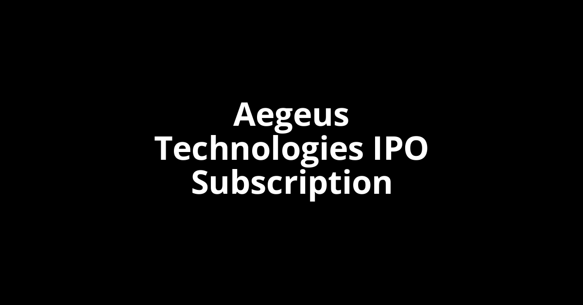 aegeus technologies ipo subscription