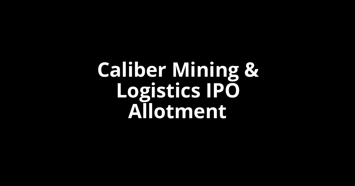 caliber mining & logistics ipo allotment