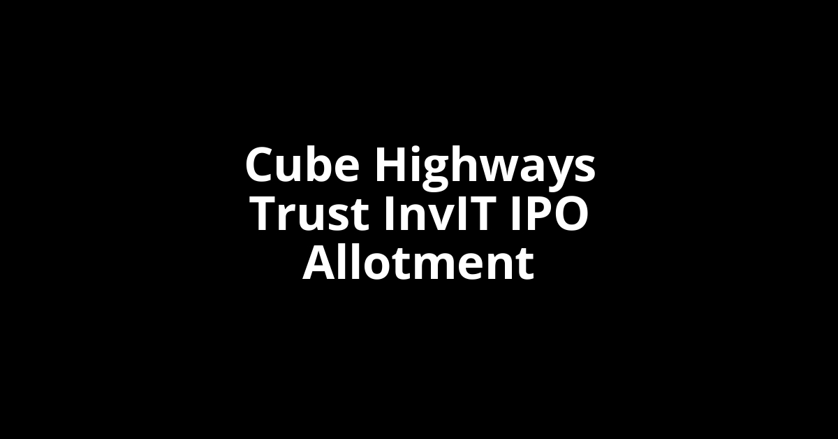 cube highways trust invit ipo allotment