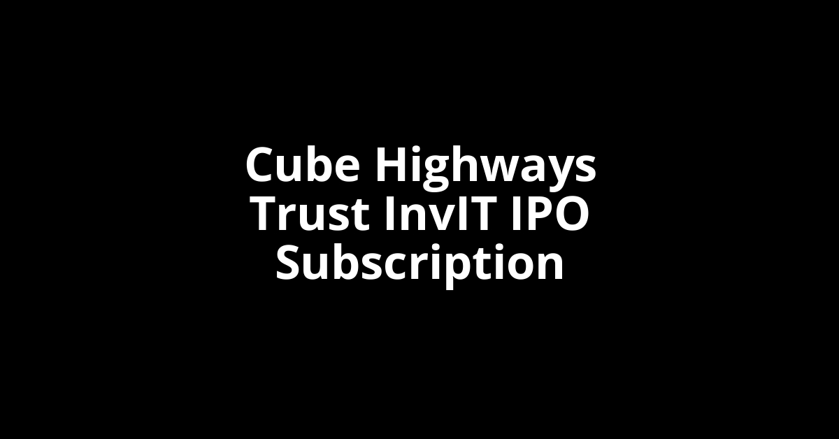 cube highways trust invit ipo subscription