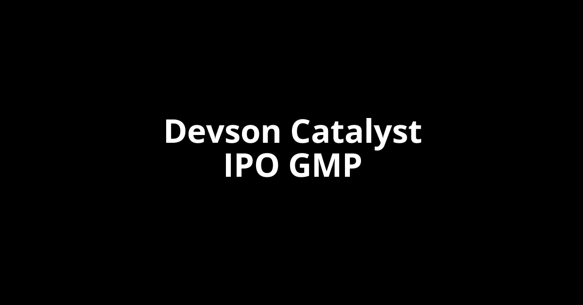 devson catalyst ipo gmp