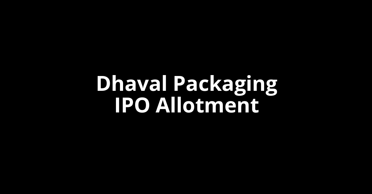 dhaval packaging ipo allotment