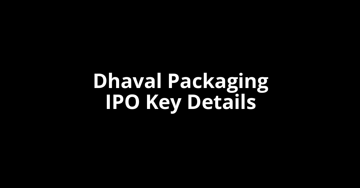 dhaval packaging ipo key details