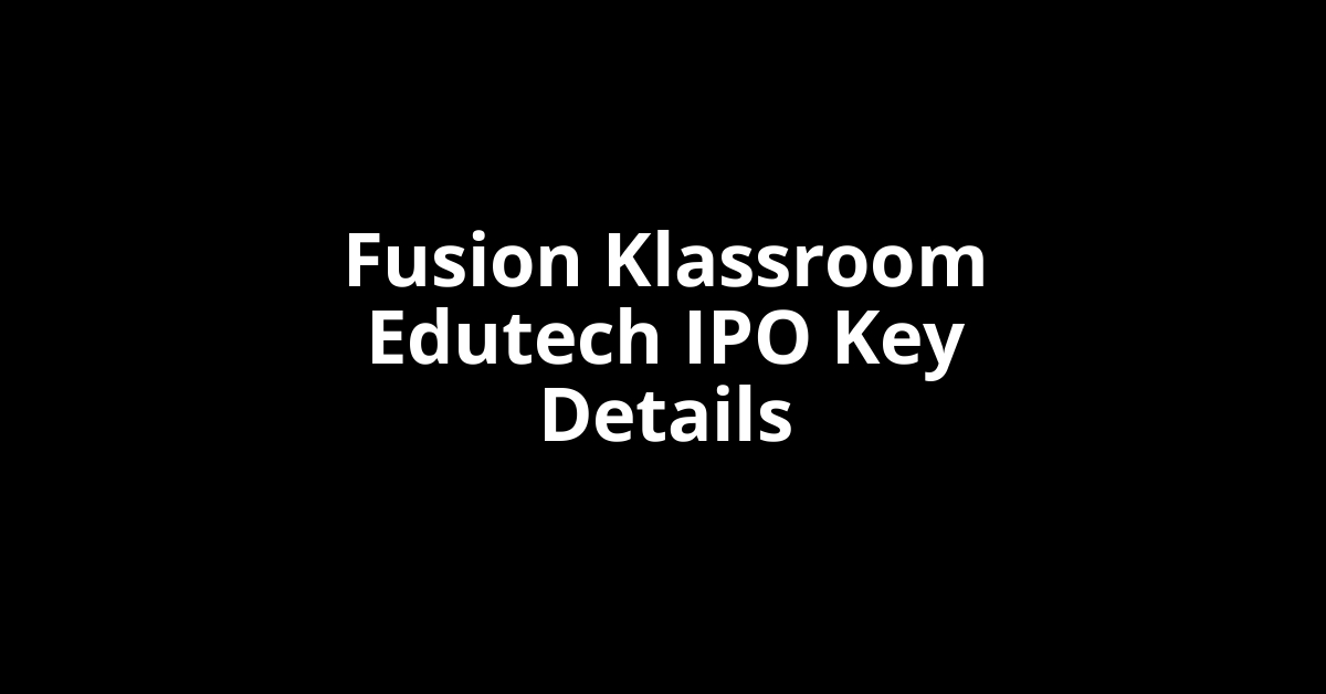 fusion klassroom edutech ipo key details