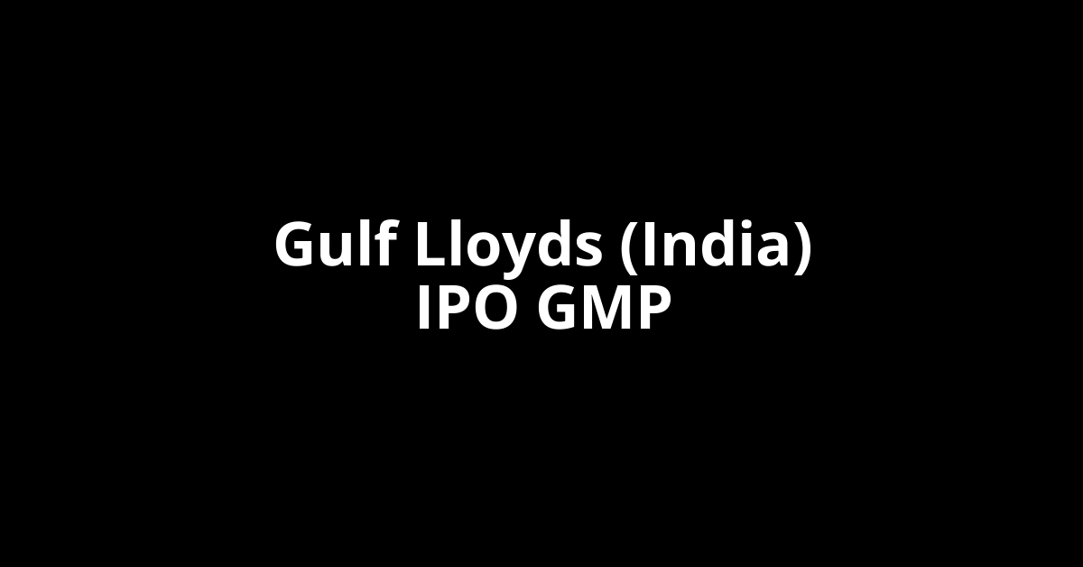 gulf lloyds (india) ipo gmp